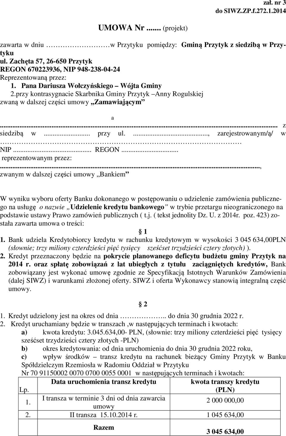 przy kontrasygnacie Skarbnika Gminy Przytyk Anny Rogulskiej zwaną w dalszej części umowy,,zamawiającym a... z siedzibą w... przy ul...., zarejestrowanym/ą/ w NIP... REGON... reprezentowanym przez:.