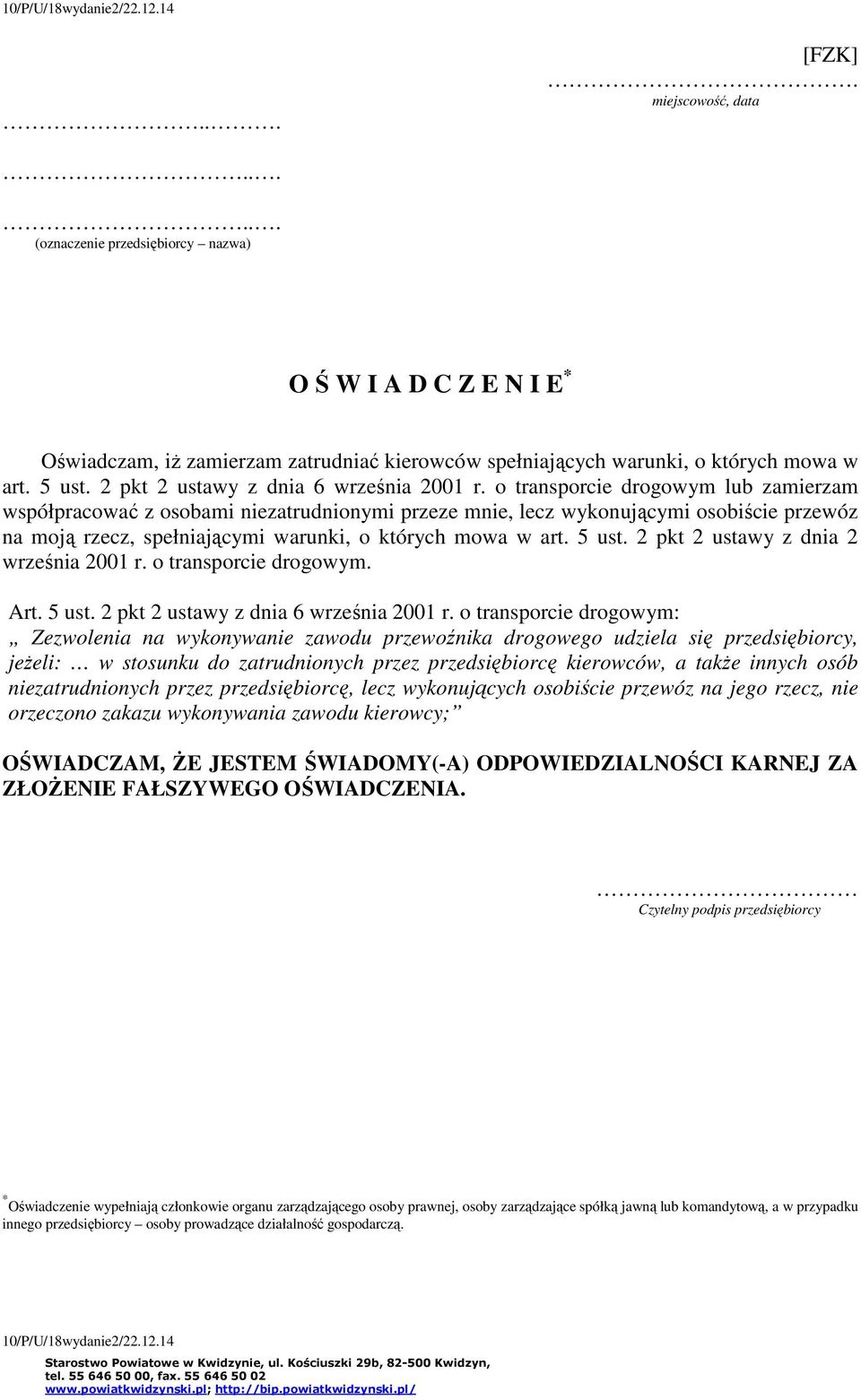 o transporcie drogowym lub zamierzam współpracować z osobami niezatrudnionymi przeze mnie, lecz wykonującymi osobiście przewóz na moją rzecz, spełniającymi warunki, o których mowa w art. 5 ust.