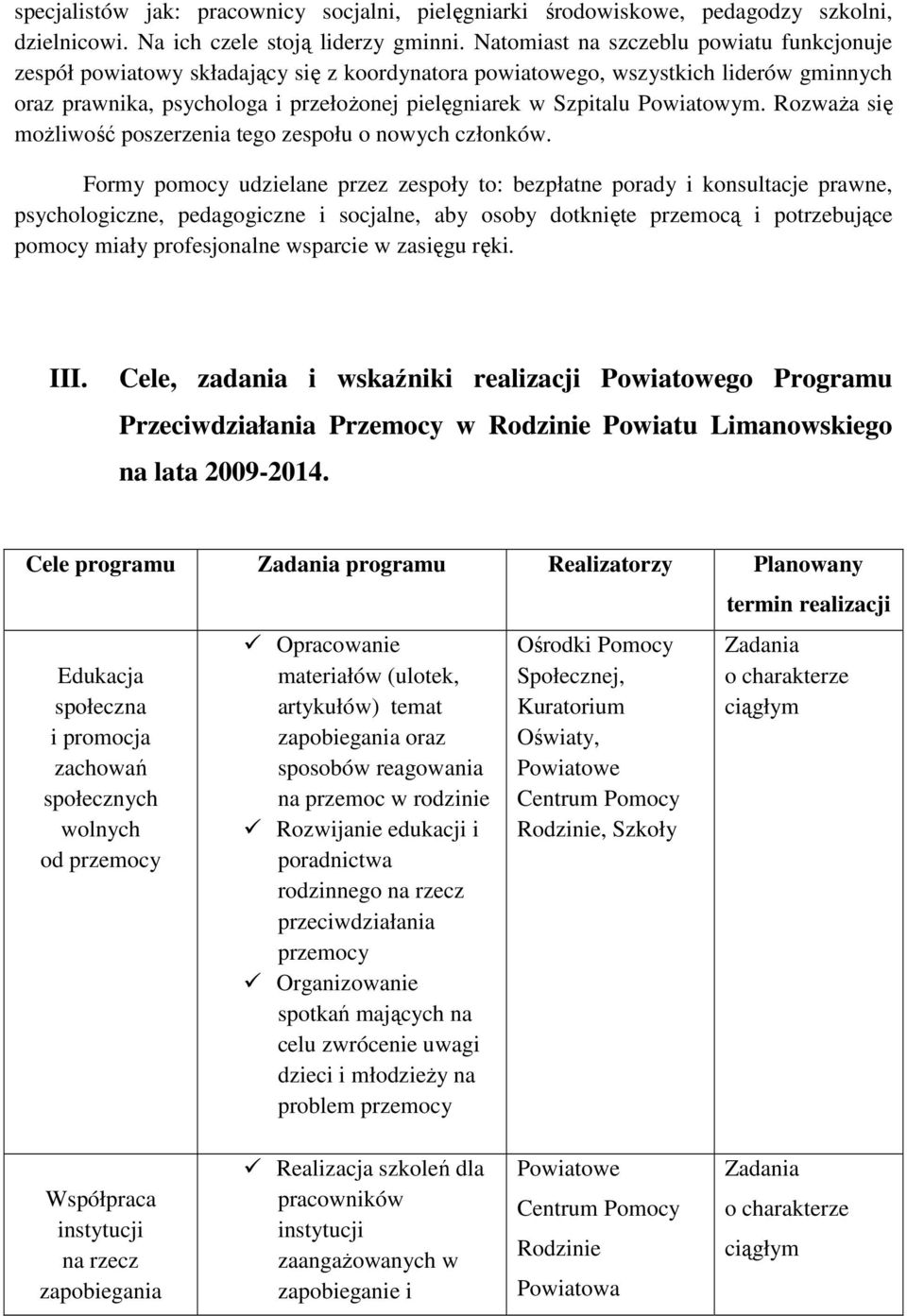 Powiatowym. Rozważa się możliwość poszerzenia tego zespołu o nowych członków.