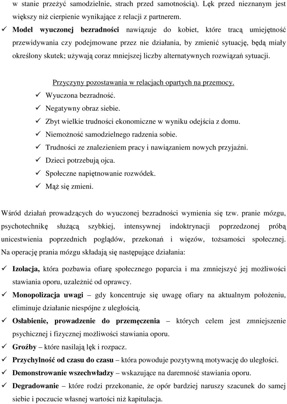 liczby alternatywnych rozwiązań sytuacji. Przyczyny pozostawania w relacjach opartych na przemocy. Wyuczona bezradność. Negatywny obraz siebie.