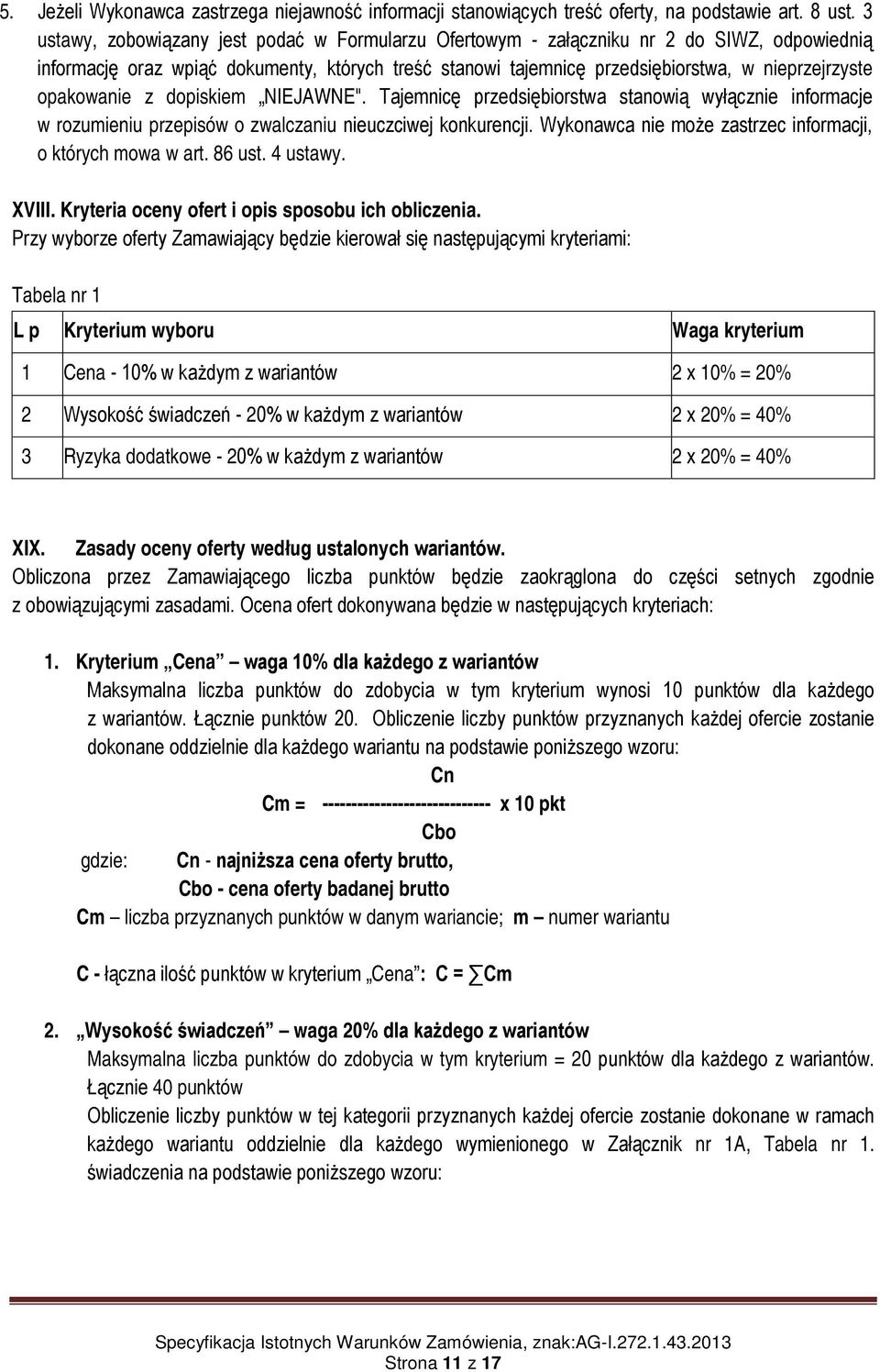 opakowanie z dopiskiem NIEJAWNE". Tajemnicę przedsiębiorstwa stanowią wyłącznie informacje w rozumieniu przepisów o zwalczaniu nieuczciwej konkurencji.