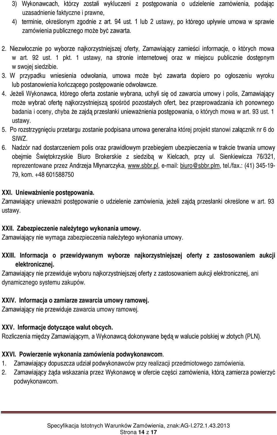 92 ust. 1 pkt. 1 ustawy, na stronie internetowej oraz w miejscu publicznie dostępnym w swojej siedzibie. 3.
