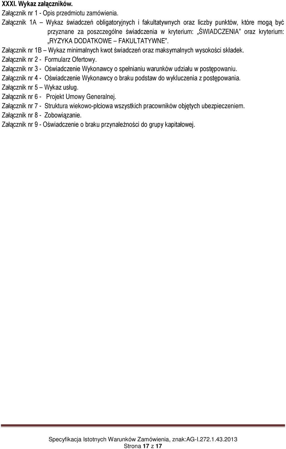 FAKULTATYWNE. Załącznik nr 1B Wykaz minimalnych kwot świadczeń oraz maksymalnych wysokości składek. Załącznik nr 2 - Formularz Ofertowy.