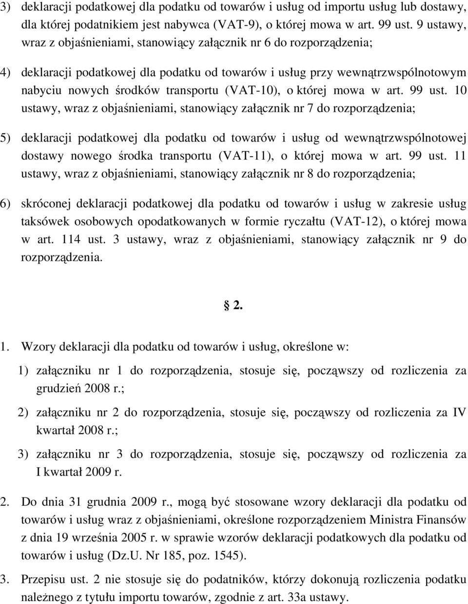 (VAT-10), o której mowa w art. 99 ust.