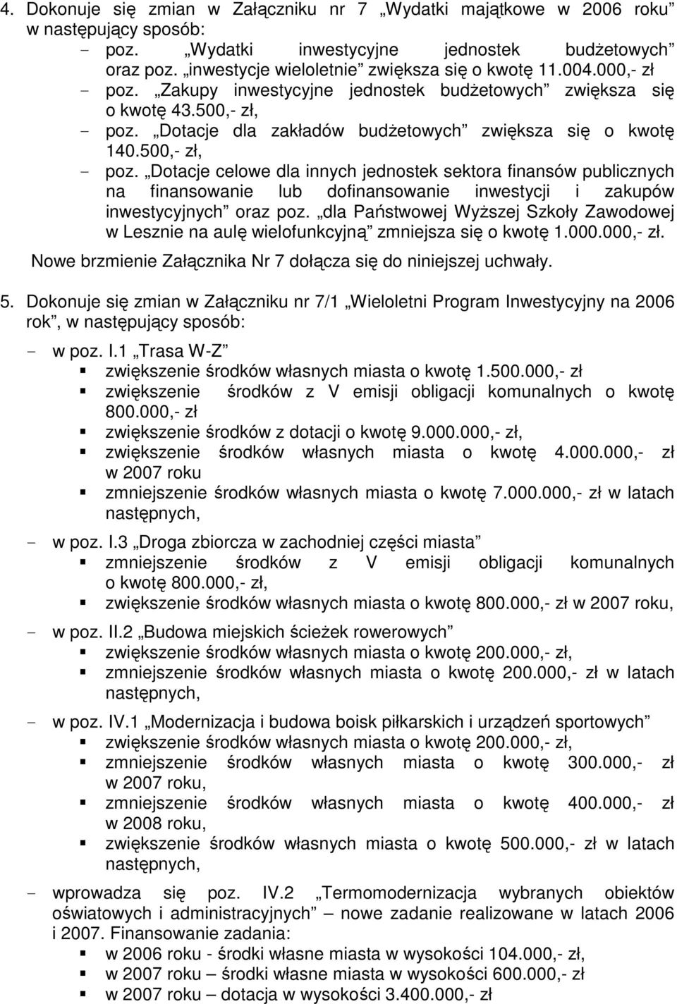 Dotacje dla zakładów budŝetowych zwiększa się o kwotę 140.500,- zł, - poz.