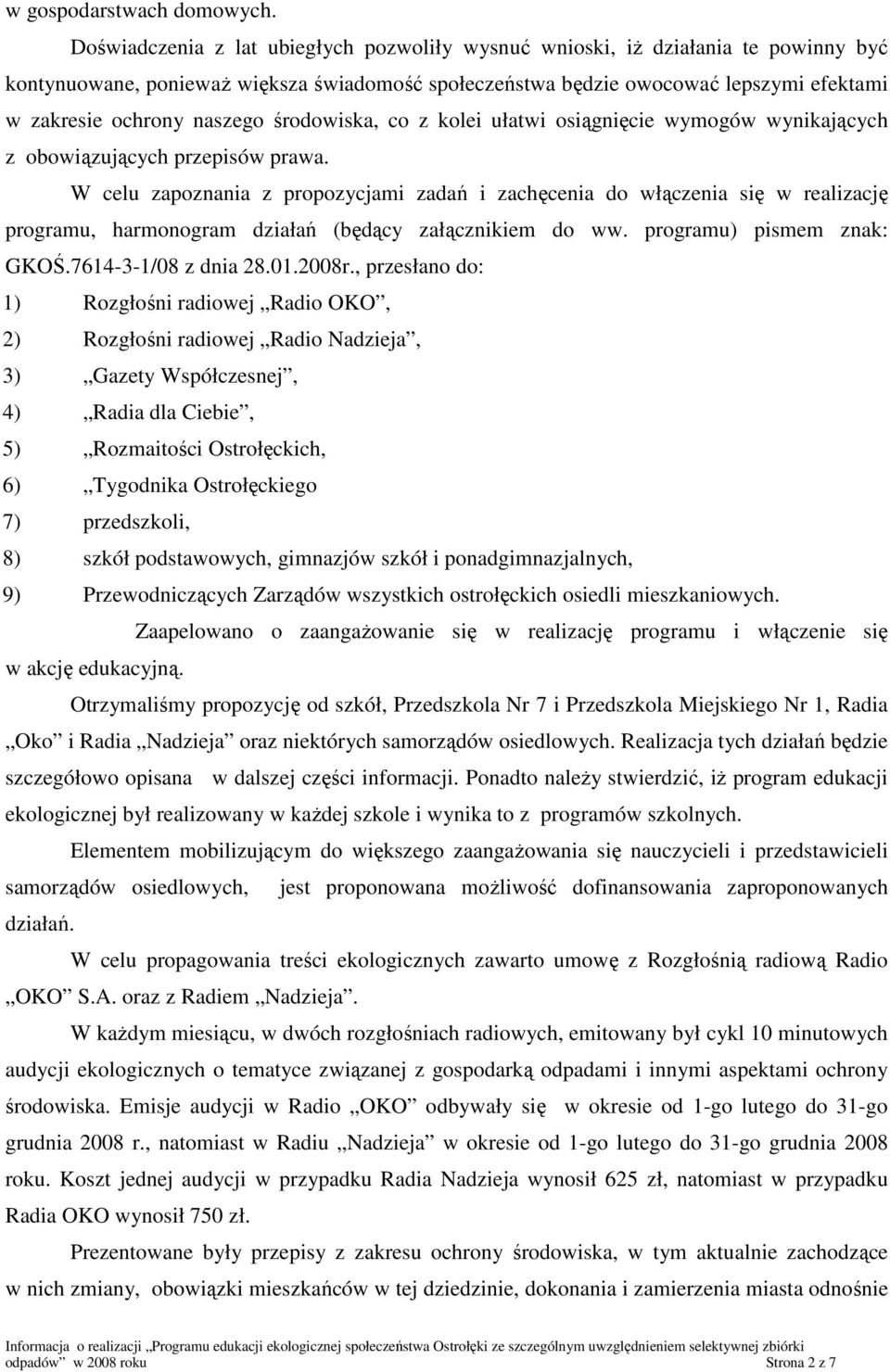 naszego środowiska, co z kolei ułatwi osiągnięcie wymogów wynikających z obowiązujących przepisów prawa.