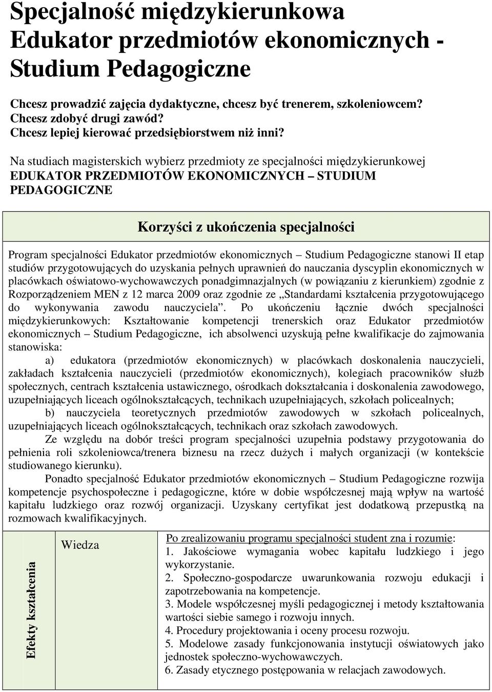 Na studiach magisterskich wybierz przedmioty ze specjalności międzykierunkowej EDUKATOR PRZEDMIOTÓW EKONOMICZNYCH STUDIUM PEDAGOGICZNE Korzyści z ukończenia specjalności Program specjalności Edukator