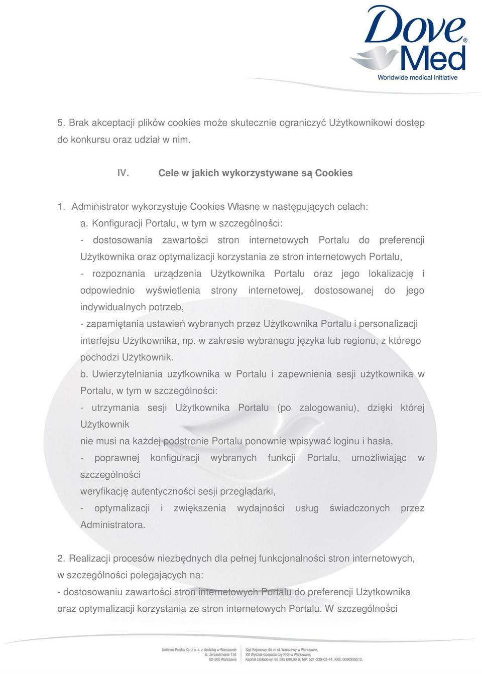 Konfiguracji Portalu, w tym w szczególności: - dostosowania zawartości stron internetowych Portalu do preferencji Użytkownika oraz optymalizacji korzystania ze stron internetowych Portalu, -