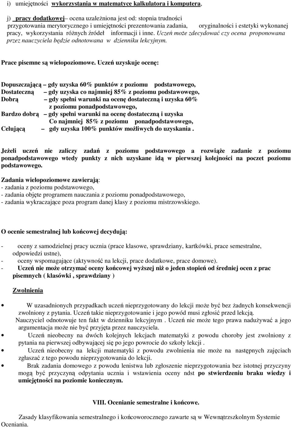 Prace pisemne są wielopoziomowe.