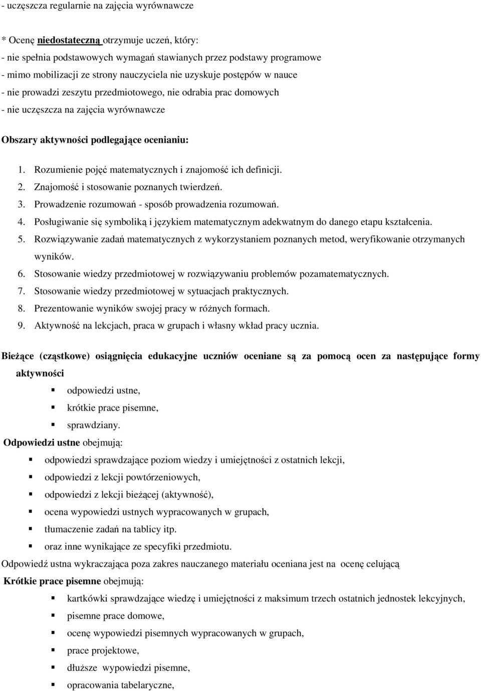 Rozumienie pojęć matematycznych i znajomość ich definicji. 2. Znajomość i stosowanie poznanych twierdzeń. 3. Prowadzenie rozumowań - sposób prowadzenia rozumowań. 4.