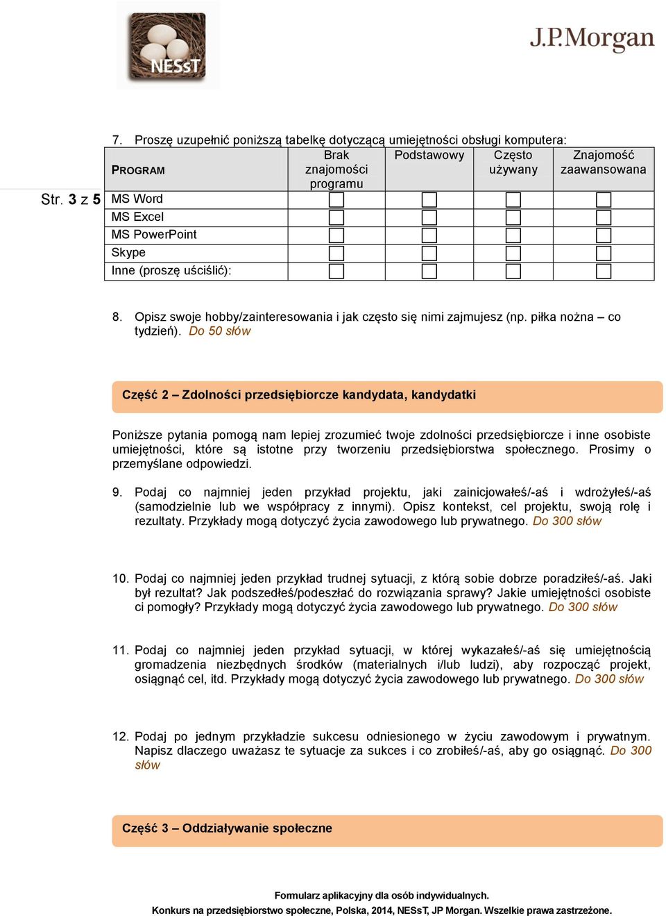 8. Opisz swoje hobby/zainteresowania i jak często się nimi zajmujesz (np. piłka nożna co tydzień).