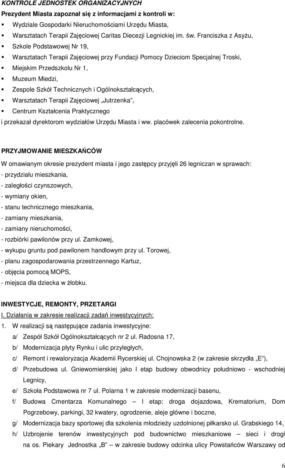 Franciszka z AsyŜu, Szkole Podstawowej Nr 19, Warsztatach Terapii Zajęciowej przy Fundacji Pomocy Dzieciom Specjalnej Troski, Miejskim Przedszkolu Nr 1, Muzeum Miedzi, Zespole Szkół Technicznych i