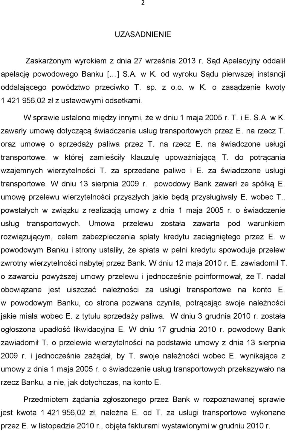 na rzecz T. oraz umowę o sprzedaży paliwa przez T. na rzecz E. na świadczone usługi transportowe, w której zamieściły klauzulę upoważniającą T. do potrącania wzajemnych wierzytelności T.