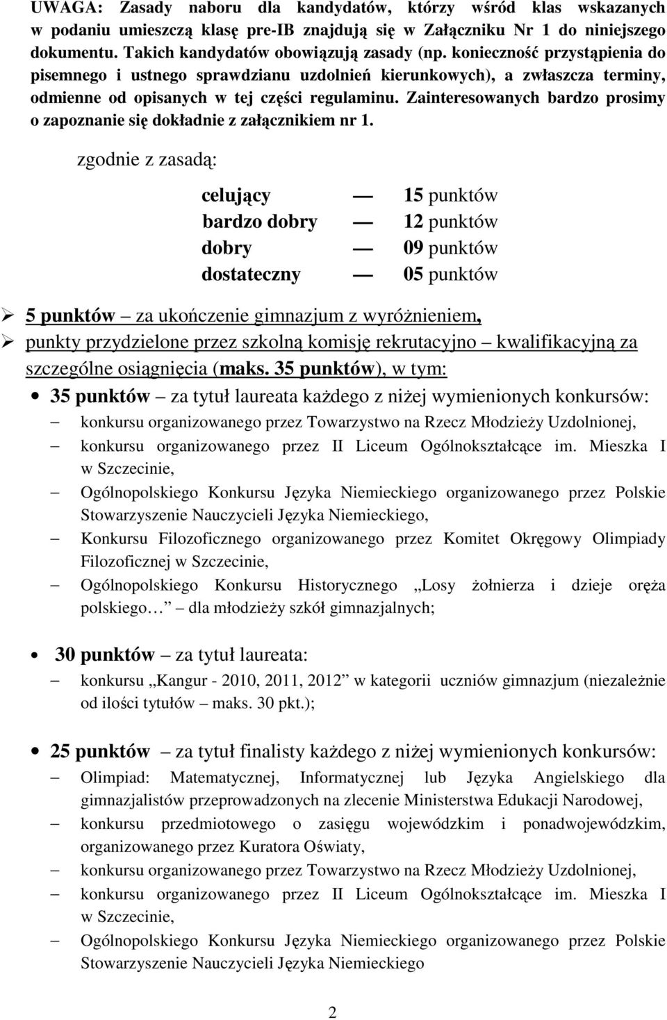 Zainteresowanych bardzo prosimy o zapoznanie się dokładnie z załącznikiem nr 1.