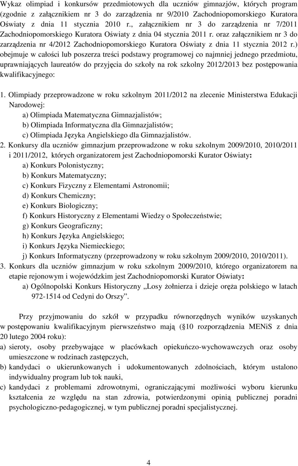 oraz załącznikiem nr 3 do zarządzenia nr 4/2012 Zachodniopomorskiego Kuratora Oświaty z dnia 11 stycznia 2012 r.