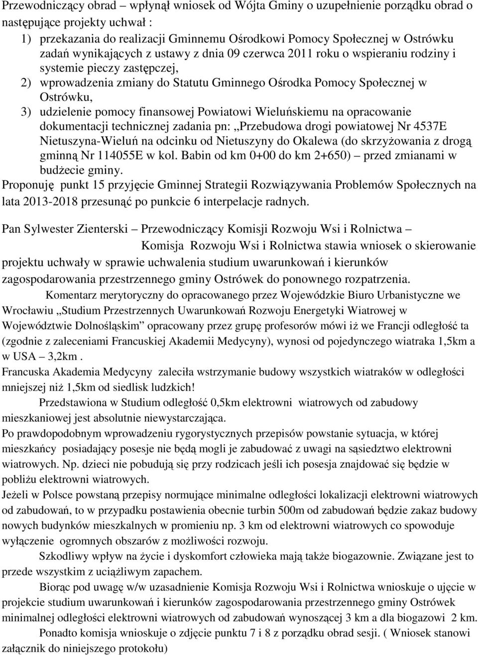 pomocy finansowej Powiatowi Wieluńskiemu na opracowanie dokumentacji technicznej zadania pn: Przebudowa drogi powiatowej Nr 4537E Nietuszyna-Wieluń na odcinku od Nietuszyny do Okalewa (do