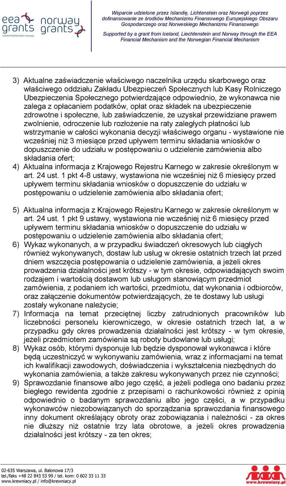 zaległych płatności lub wstrzymanie w całości wykonania decyzji właściwego organu - wystawione nie wcześniej niż 3 miesiące przed upływem terminu składania wniosków o dopuszczenie do udziału w