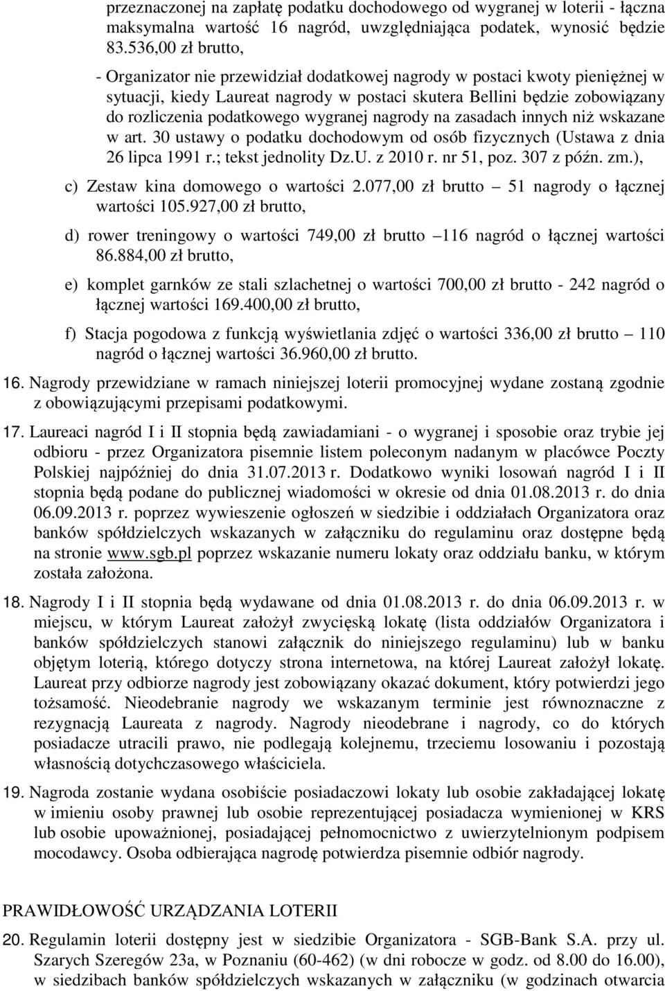 30 ustawy o podatku dochodowym od osób fizycznych (Ustawa z dnia 26 lipca 1991 r.; tekst jednolity Dz.U. z 2010 r. nr c) Zestaw kina domowego o wartości 2.