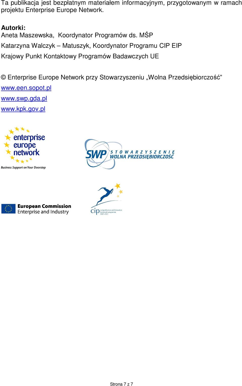 MŚP Katarzyna Walczyk Matuszyk, Koordynator Programu CIP EIP Krajowy Punkt Kontaktowy Programów