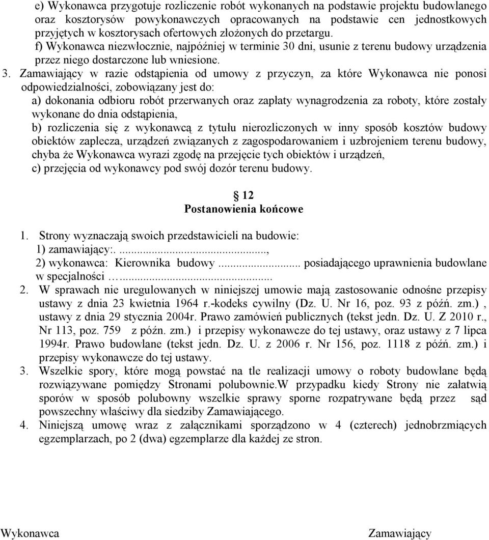 dni, usunie z terenu budowy urządzenia przez niego dostarczone lub wniesione. 3.
