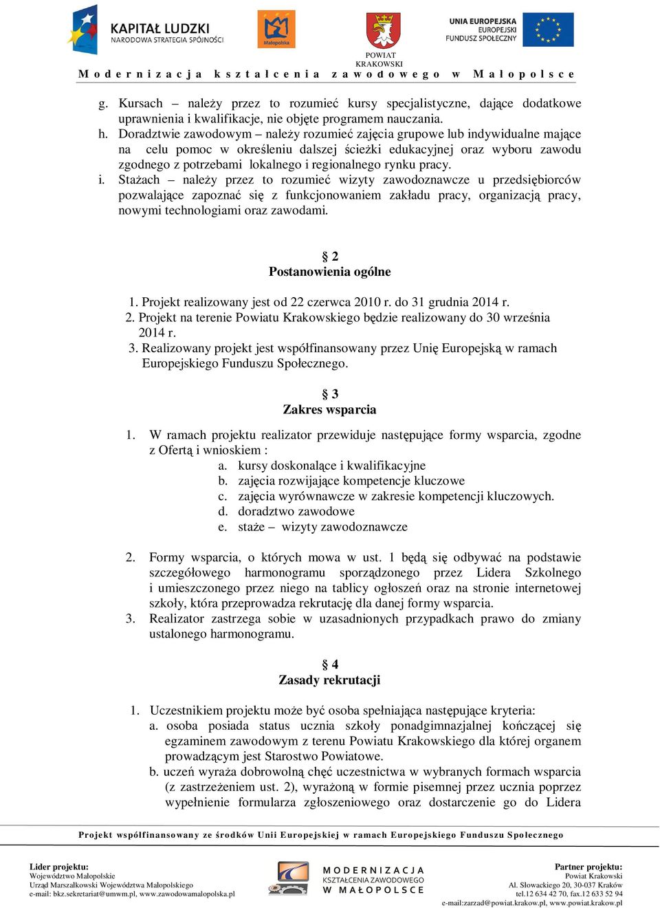 rynku pracy. i. Sta ach nale y przez to rozumie wizyty zawodoznawcze u przedsi biorców pozwalaj ce zapozna si z funkcjonowaniem zak adu pracy, organizacj pracy, nowymi technologiami oraz zawodami.