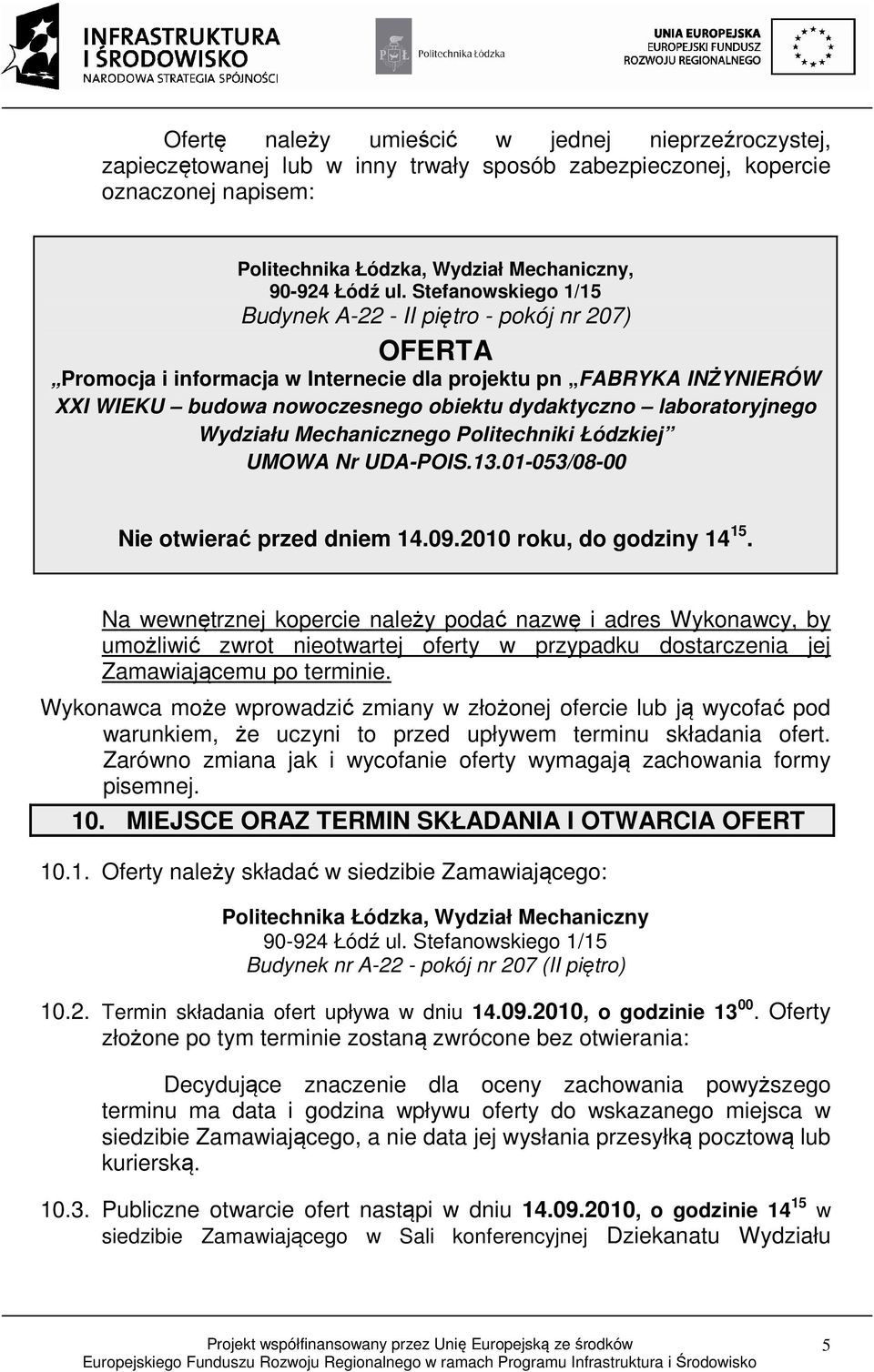 laboratoryjnego Wydziału Mechanicznego Politechniki Łódzkiej UMOWA Nr UDA-POIS.13.01-053/08-00 Nie otwierać przed dniem 14.09.2010 roku, do godziny 14 15.