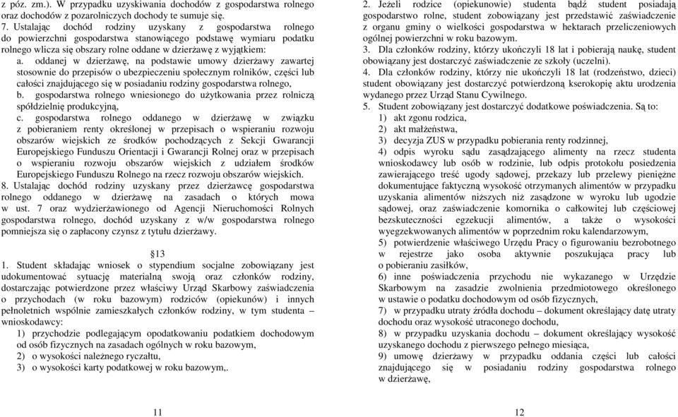 oddanej w dzierŝawę, na podstawie umowy dzierŝawy zawartej stosownie do przepisów o ubezpieczeniu społecznym rolników, części lub całości znajdującego się w posiadaniu rodziny gospodarstwa rolnego, b.