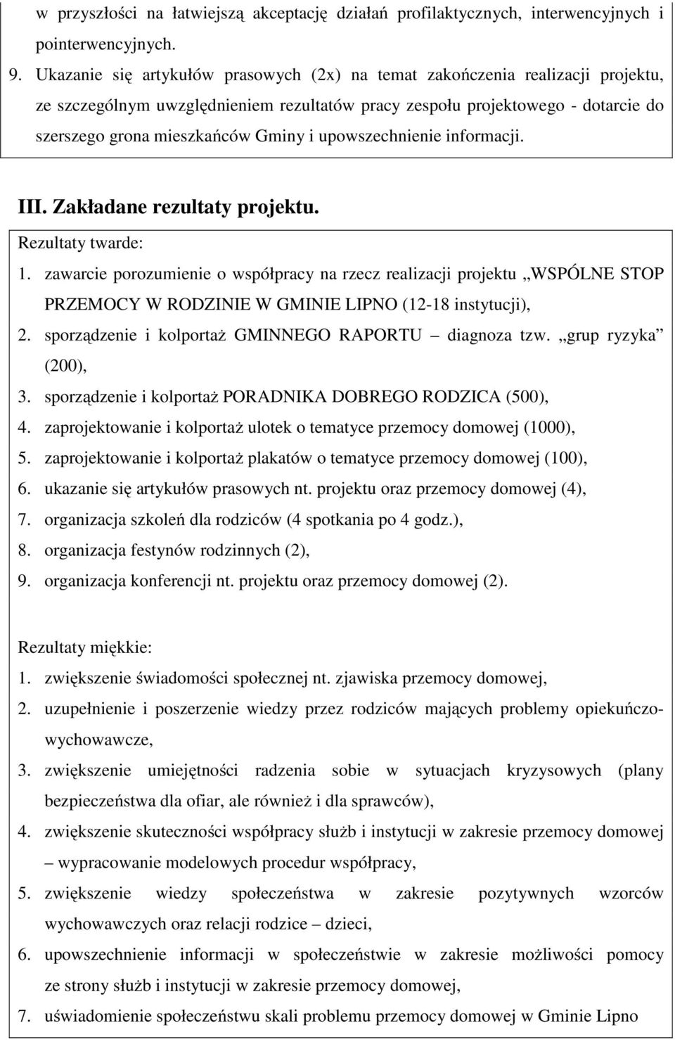 upowszechnienie informacji. III. Zakładane rezultaty projektu. Rezultaty twarde: 1.