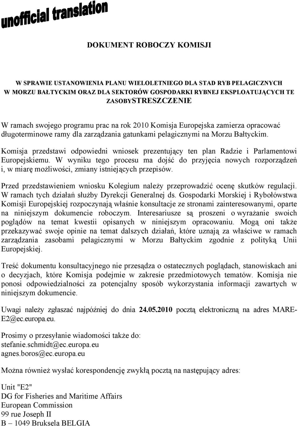 Komisja przedstawi odpowiedni wniosek prezentujący ten plan Radzie i Parlamentowi Europejskiemu.