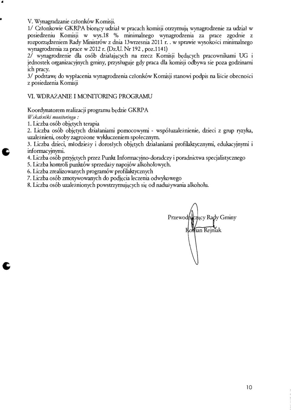l141) 2/ wynagrodzenie ella os6b dzialaj'lcych na rzecz Komisji b~d>tcych pracownikami UG i jednostek organizacyjnych gminy, przysluguje gdy praca dla komisji odbywa sie poza godzinami ich pracy.
