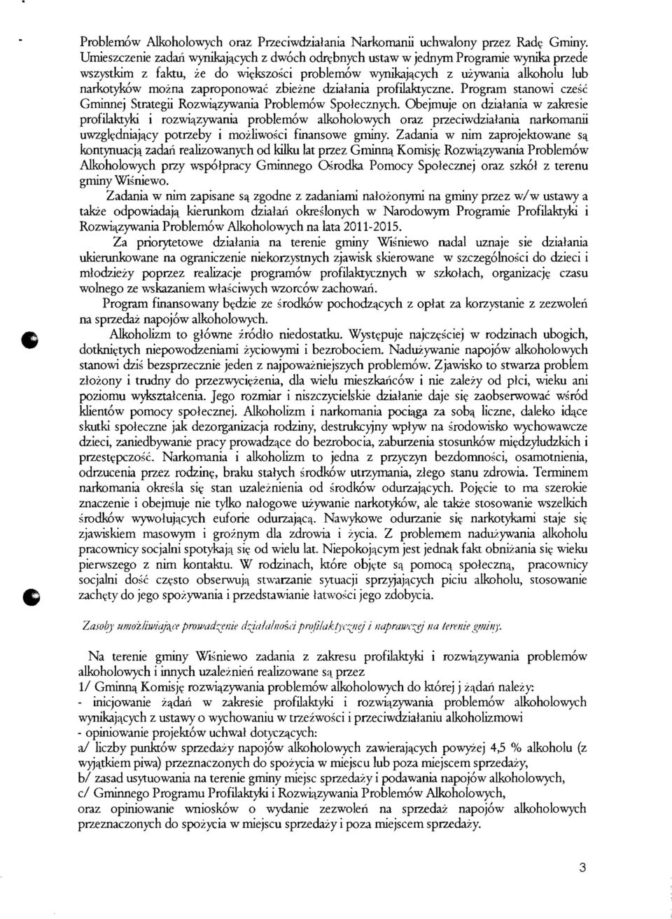 tcych z uzywania alkoholu lub narkotykow mozna zaproponowae zbiezne dzialania profilaktyczne. Program stanowi czese Gminnej Strategii Rozwi~zywania Problemow Spolecznych.