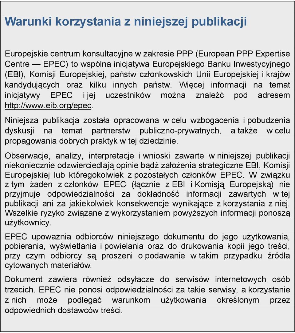 Więcej informacji na temat inicjatywy EPEC i jej uczestników można znaleźć pod adresem http://www.eib.org/epec.
