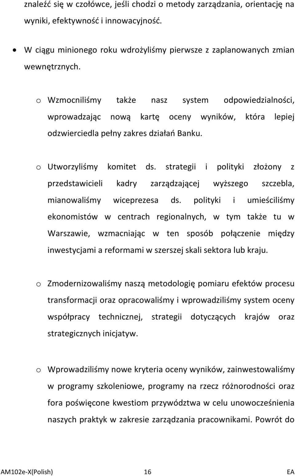 strategii i polityki złożony z przedstawicieli kadry zarządzającej wyższego szczebla, mianowaliśmy wiceprezesa ds.