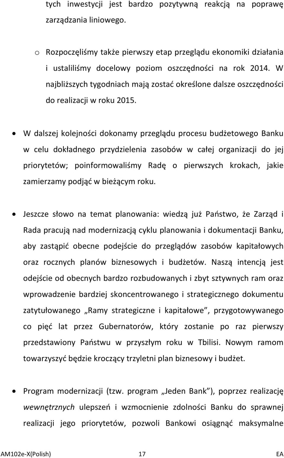 W najbliższych tygodniach mają zostać określone dalsze oszczędności do realizacji w roku 2015.