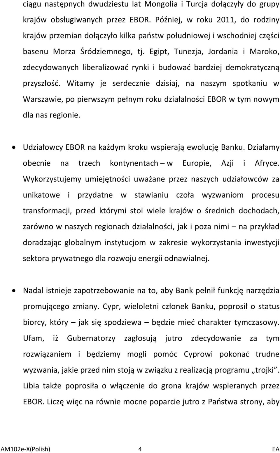 Egipt, Tunezja, Jordania i Maroko, zdecydowanych liberalizować rynki i budować bardziej demokratyczną przyszłość.