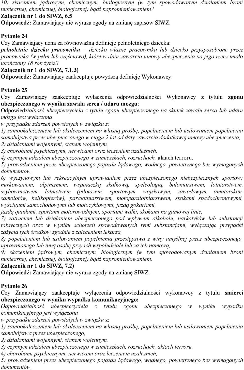 Pytanie 24 Czy Zamawiający uzna za równoważną definicję pełnoletniego dziecka: pełnoletnie dziecko pracownika dziecko własne pracownika lub dziecko przysposobione przez pracownika (w pełni lub