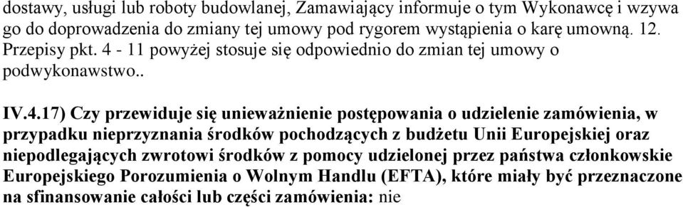 11 powyżej stosuje się odpowiednio do zmian tej umowy o podwykonawstwo.. IV.4.