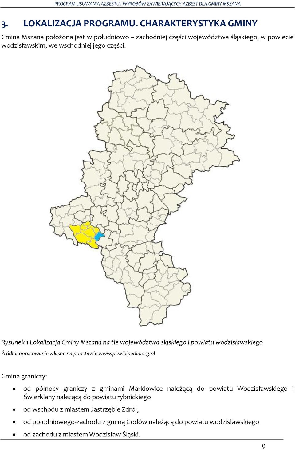 Rysunek 1 Lokalizacja Gminy Mszana na tle województwa śląskiego i powiatu wodzisławskiego Źródło: opracowanie własne na podstawie www.pl.wikipedia.org.