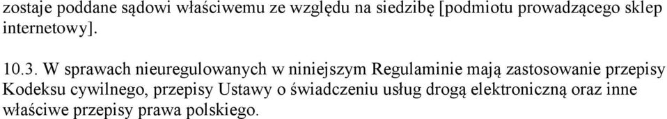 W sprawach nieuregulowanych w niniejszym Regulaminie mają zastosowanie