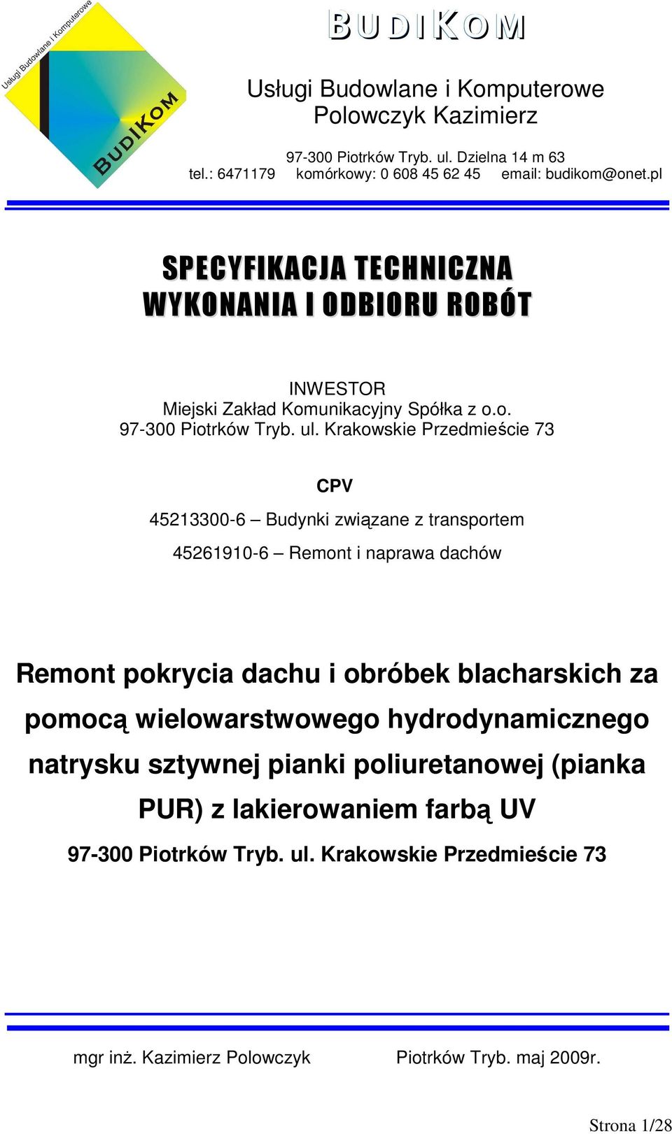 Krakowskie Przedmieście 73 CPV 45213300-6 Budynki związane z transportem 45261910-6 Remont i naprawa dachów Remont pokrycia dachu i obróbek blacharskich za pomocą