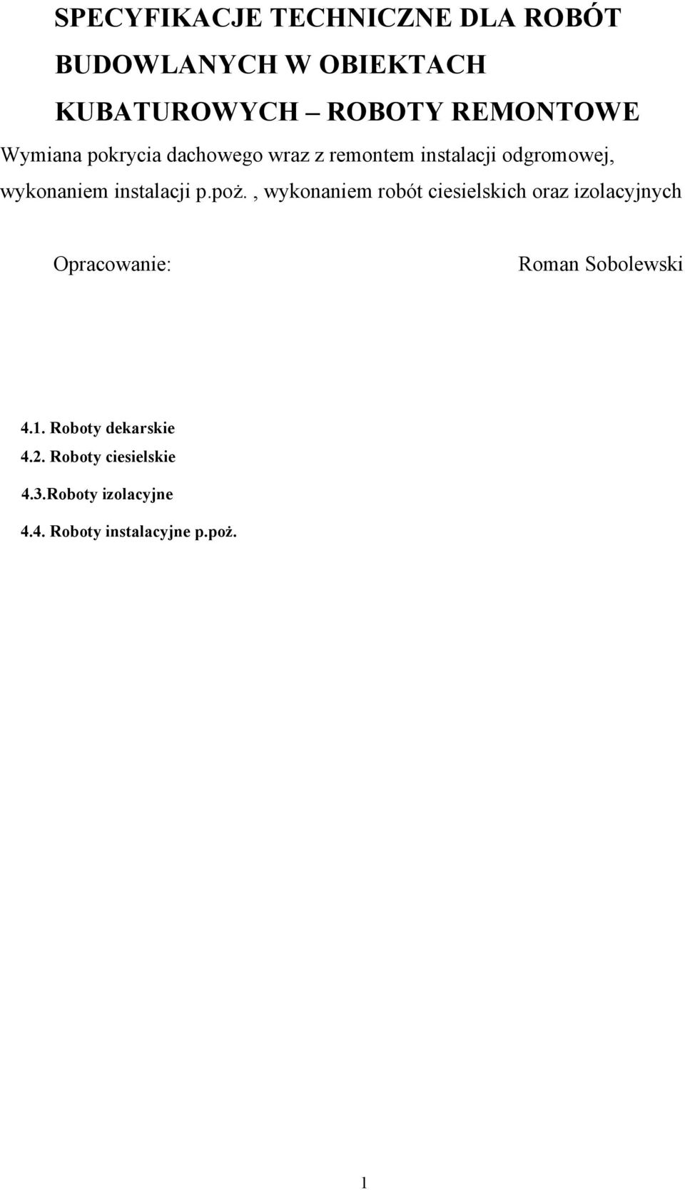 poż., wykonaniem robót ciesielskich oraz izolacyjnych Opracowanie: Roman Sobolewski 4.1.