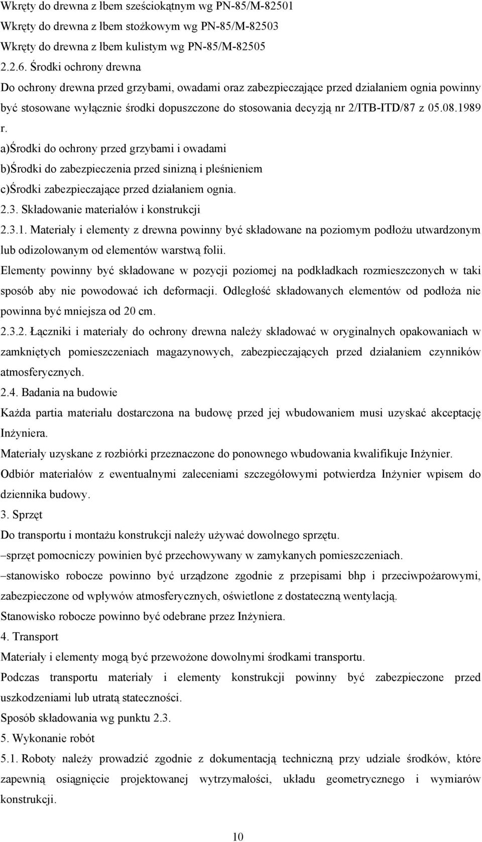 05.08.1989 r. a)środki do ochrony przed grzybami i owadami b)środki do zabezpieczenia przed sinizną i pleśnieniem c)środki zabezpieczające przed działaniem ognia. 2.3.