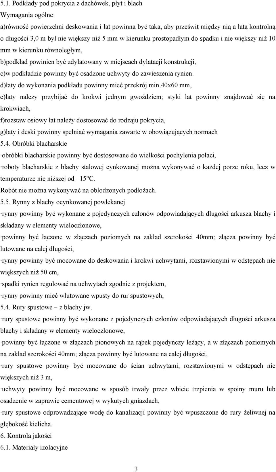 osadzone uchwyty do zawieszenia rynien. d)łaty do wykonania podkładu powinny mieć przekrój min.