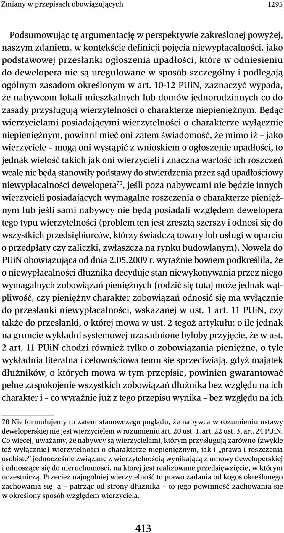 10-12 PUiN, zaznaczyć wypada, że nabywcom lokali mieszkalnych lub domów jednorodzinnych co do zasady przysługują wierzytelności o charakterze niepieniężnym.