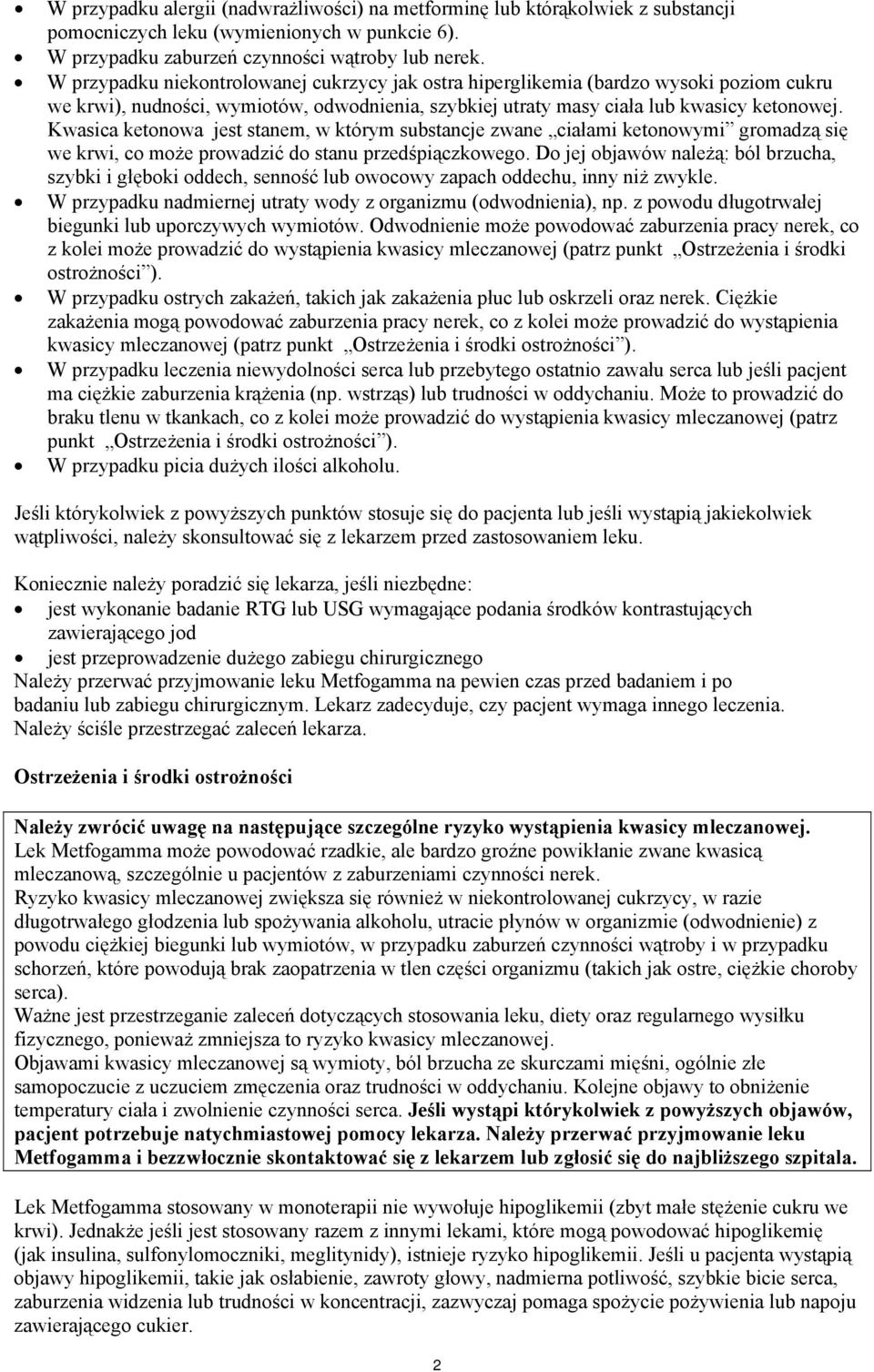 Kwasica ketonowa jest stanem, w którym substancje zwane ciałami ketonowymi gromadzą się we krwi, co może prowadzić do stanu przedśpiączkowego.