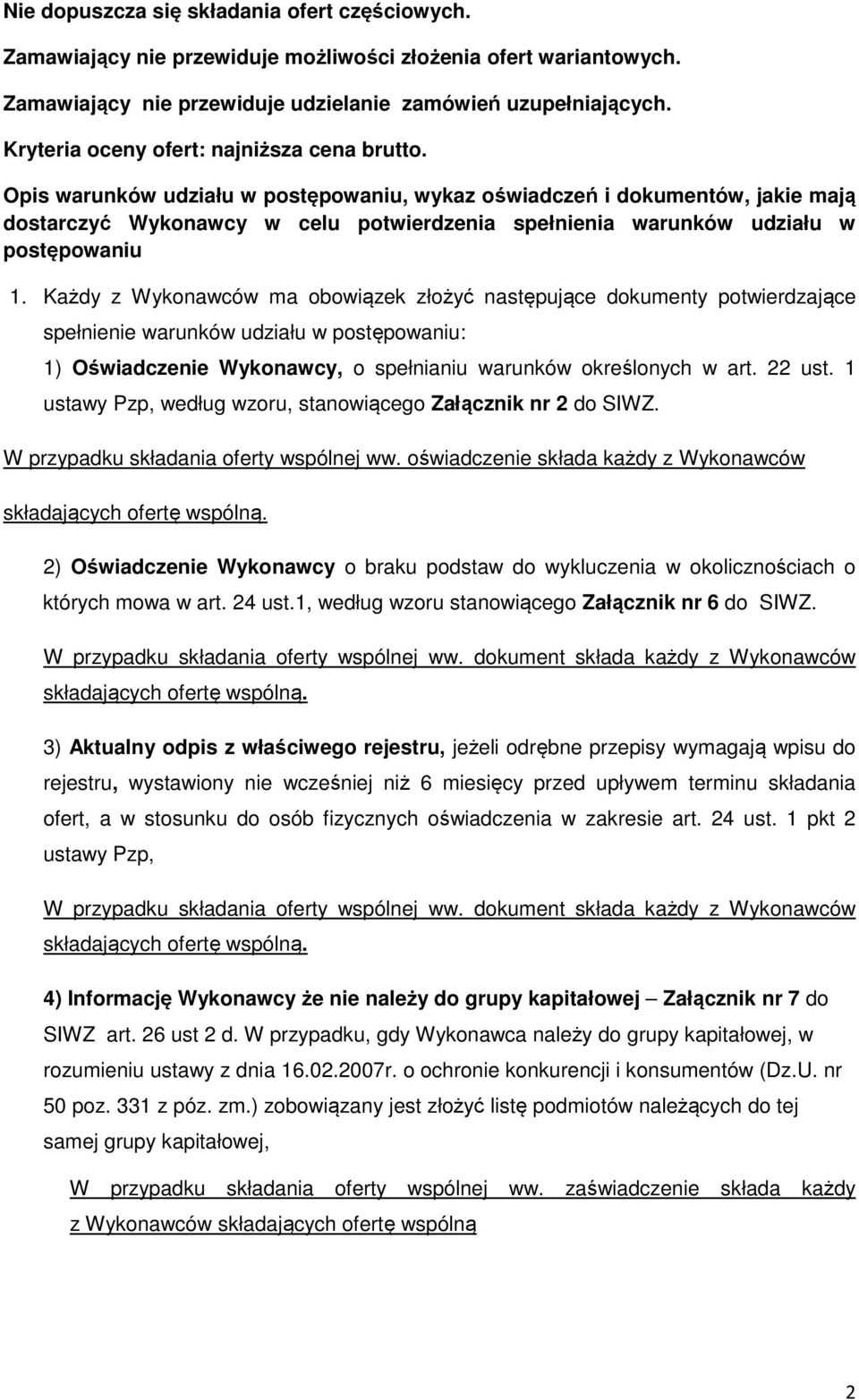 Opis warunków udziału w postępowaniu, wykaz oświadczeń i dokumentów, jakie mają dostarczyć Wykonawcy w celu potwierdzenia spełnienia warunków udziału w postępowaniu 1.