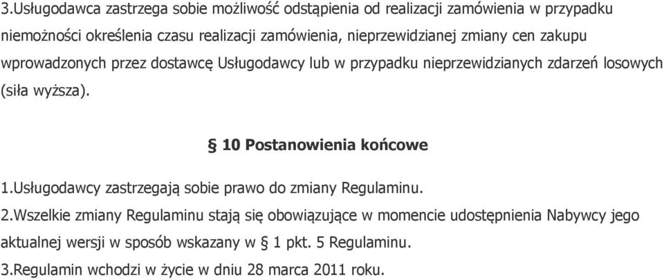 10 Postanowienia końcowe 1.Usługodawcy zastrzegają sobie prawo do zmiany Regulaminu. 2.