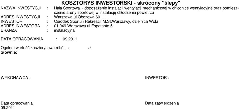 obozowa 60 INWESTOR : Orodek Sportu i Rekreacji M.St.Warszawy, dzielnica Wola ADRES INWESTORA : 01-049 Warszawa ul.