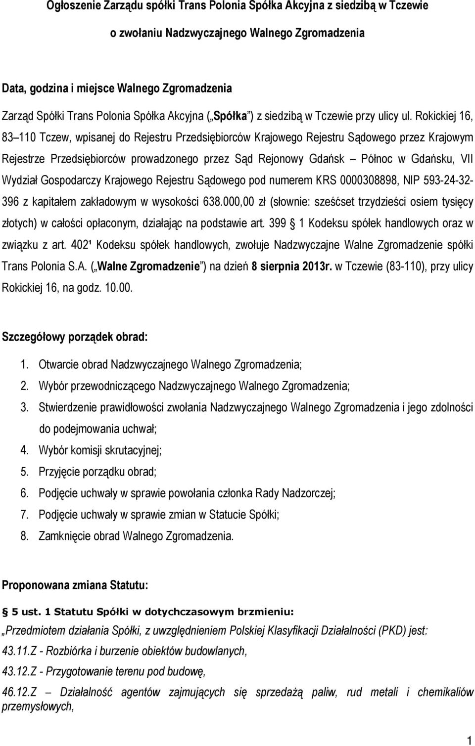 Rokickiej 16, 83 110 Tczew, wpisanej do Rejestru Przedsiębiorców Krajowego Rejestru Sądowego przez Krajowym Rejestrze Przedsiębiorców prowadzonego przez Sąd Rejonowy Gdańsk Północ w Gdańsku, VII