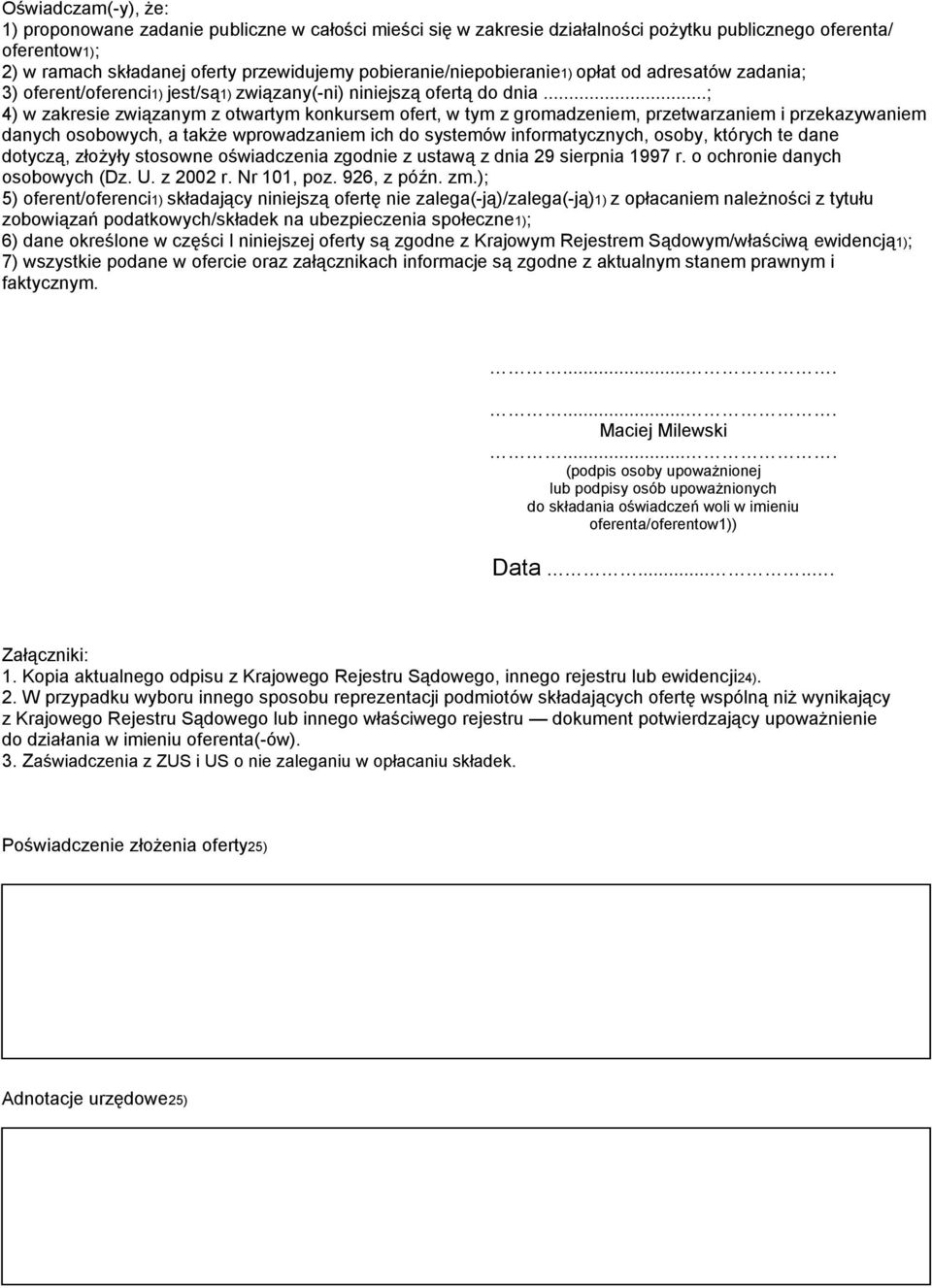 ..; 4) w zakresie związanym z otwartym konkursem ofert, w tym z gromadzeniem, przetwarzaniem i przekazywaniem danych osobowych, a także wprowadzaniem ich do systemów informatycznych, osoby, których